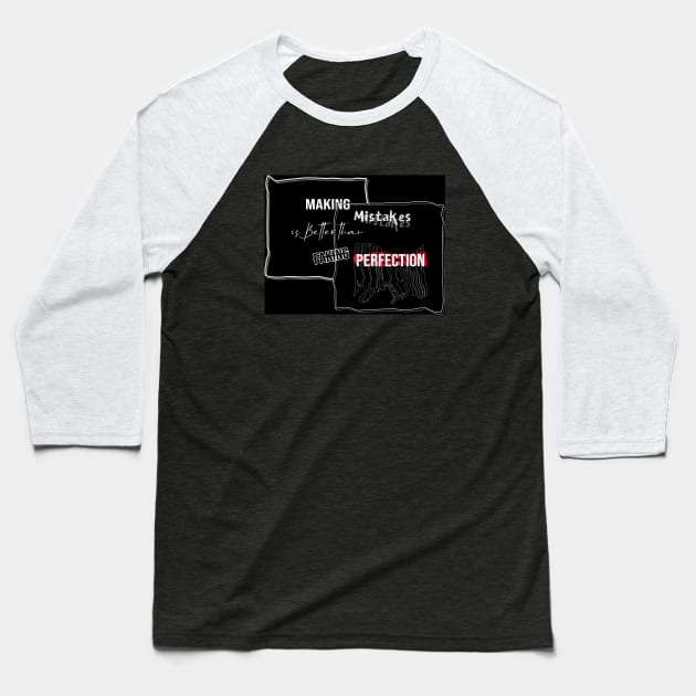 Making Mistakes is Better than Faking Perfection - Typography Quote Design Baseball T-Shirt by bixxbite